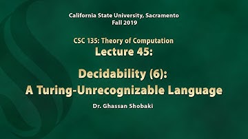 Theory of Computation Lecture 45: Decidability (6): A Turing-Unrecognizable Language