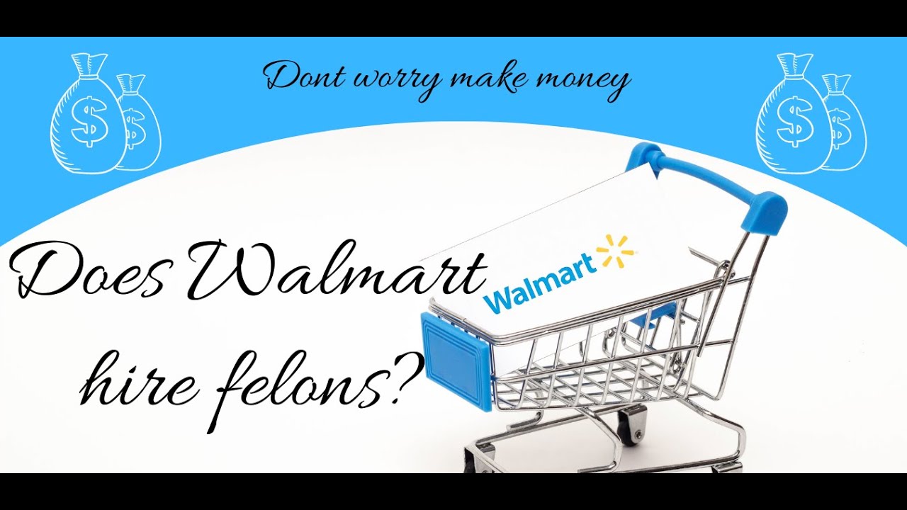 Does Walmart Hire Ex Felons?