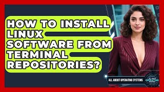 How To Install Linux Software From Terminal Repositories? - All About Operating Systems Net Worth