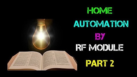 Home Automation By RF Module Part 2