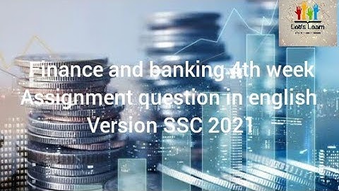 Finance  and banking assignment 4th week  SSC 2021 question English version