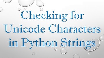 Checking for Unicode Characters in Python Strings