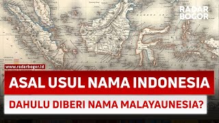 Asal Usul Nama Indonesia Dahulu Diberi Nama Malayaunesia?