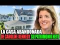 La CASA Abandonada de Caroline Kennedy su Patrimonio Neto.