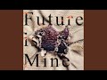 Future is Mine