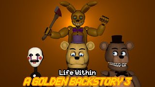 [SFM FNAF] Life Within (Season 1 Episode 3) - A Golden Backstory 3