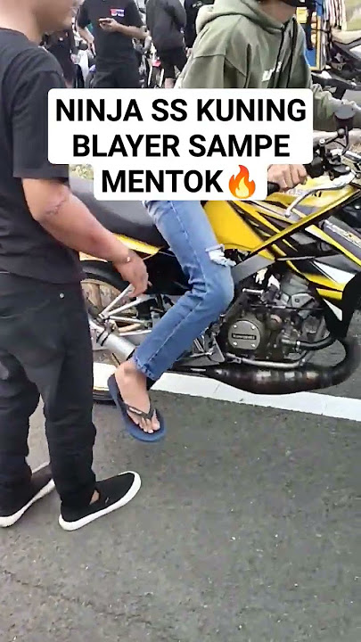 NINJA SS KUNING BLAYER SAMPE MENTOK🔥 #lkmotovlog