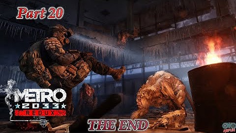 Metro 2033 Redux Part 20 THE END First Playthrough Walkthrough No Commentary