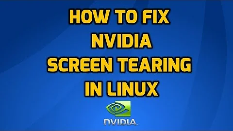 Fix Screen Tearing in Linux with Nvidia Graphics