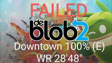 (FAILED) De Blob 2 Downtown 100% (E) WR 28