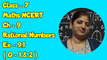 Class - 7th Maths NCERT Ch - 9 Rational Numbers Ex - 9.1 Q - 1 & 2