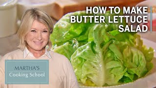How to Make Martha Stewart's Stacked Butter Lettuce Salad | Martha's Cooking School | Martha Stewart
