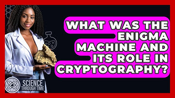 What Was The Enigma Machine And Its Role In Cryptography? - Science Through Time