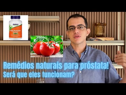 Remédios naturais para próstata! Será que eles funcionam?