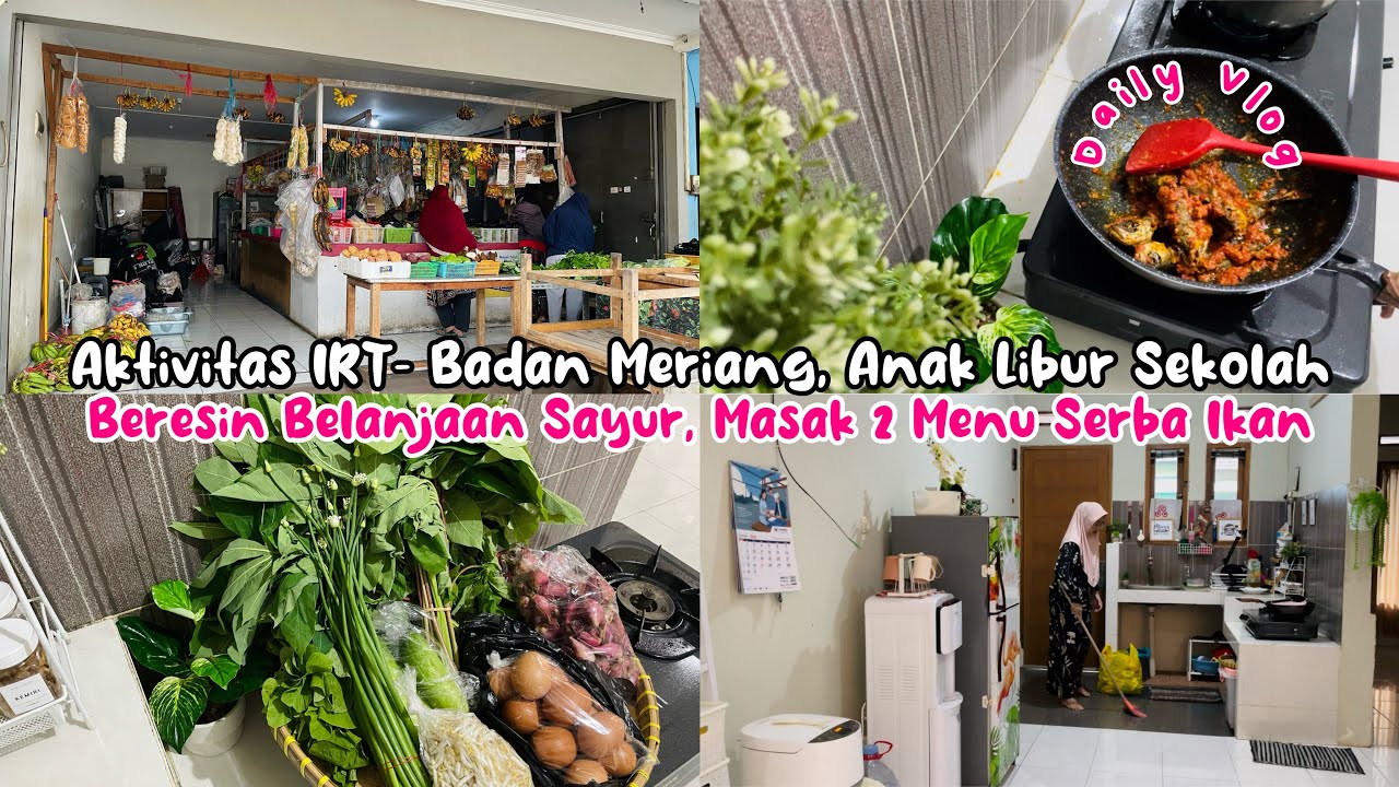 AKTIVITAS IRT- BADAN MERIANG, ANAK LIBUR SEKOLAH | BERESIN BELANJAAN SAYUR, MASAK 2 MENU SERBA IKAN