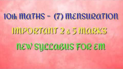 10 th MATHS - CHAPTER 7.MENSURATION -- IMPORTANT 2 & 5 MARKS NEW SYLLABUS FOR EM