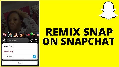 How To Remix Snap On Snapchat