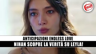 Anticipazioni Endless Love: Nihan scopre la verità su Leyla!