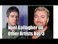 Noel Gallagher on Other Artists Vol. 3