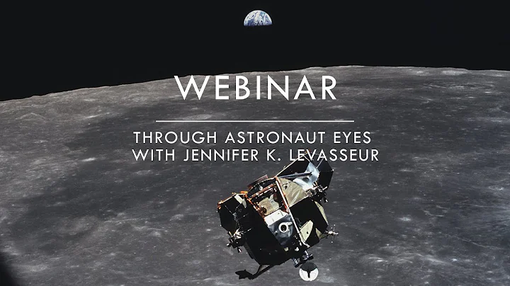 Webinar: Through Astronaut Eyes with Jennifer K. L...