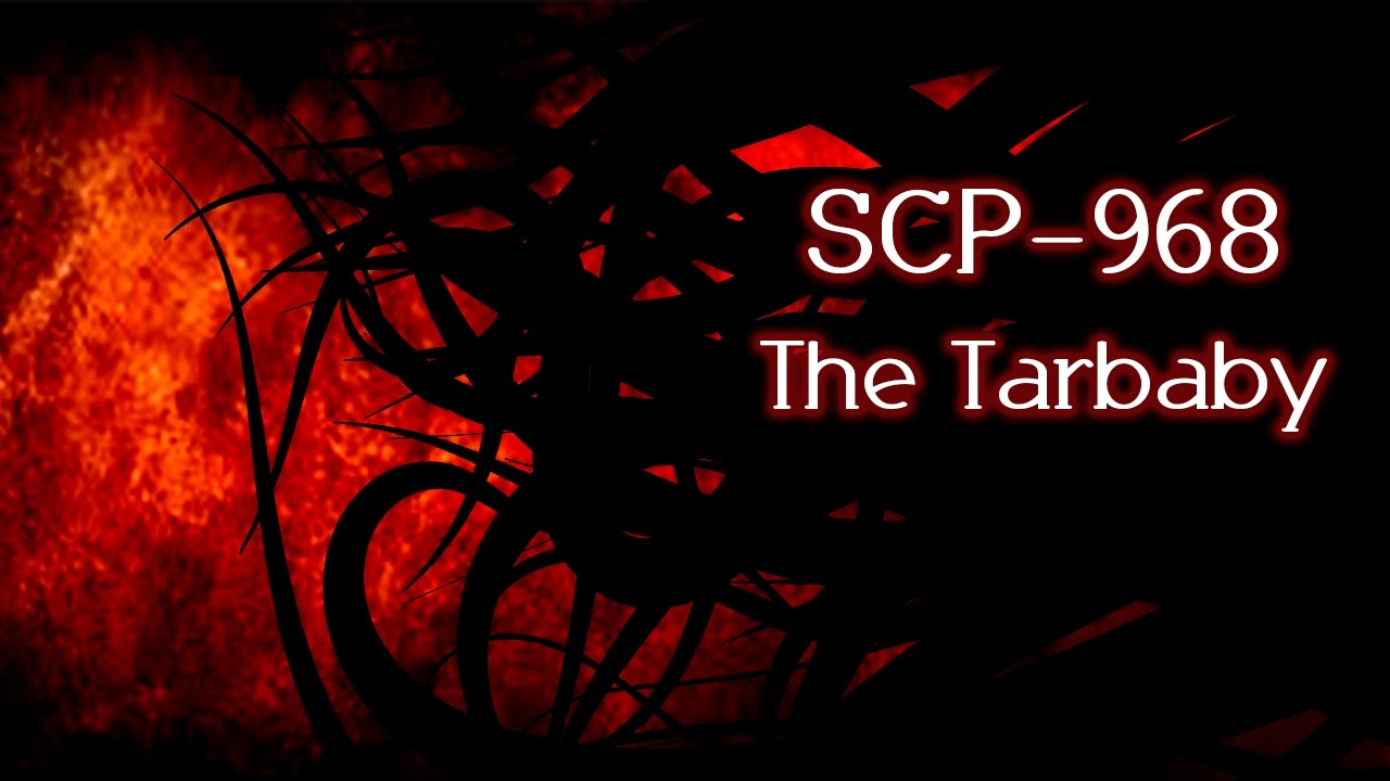 SCP 968: The Tarbaby 