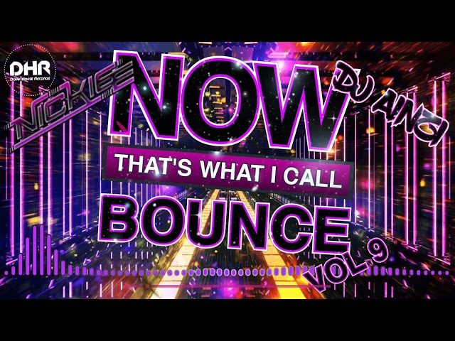 NOW! That's What I Call Bounce Volume 9 - Dj Nickiee & Dj Ainzi - DHR class=