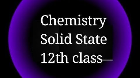 Solid State Class 12 chemistry chapter 1 Notes