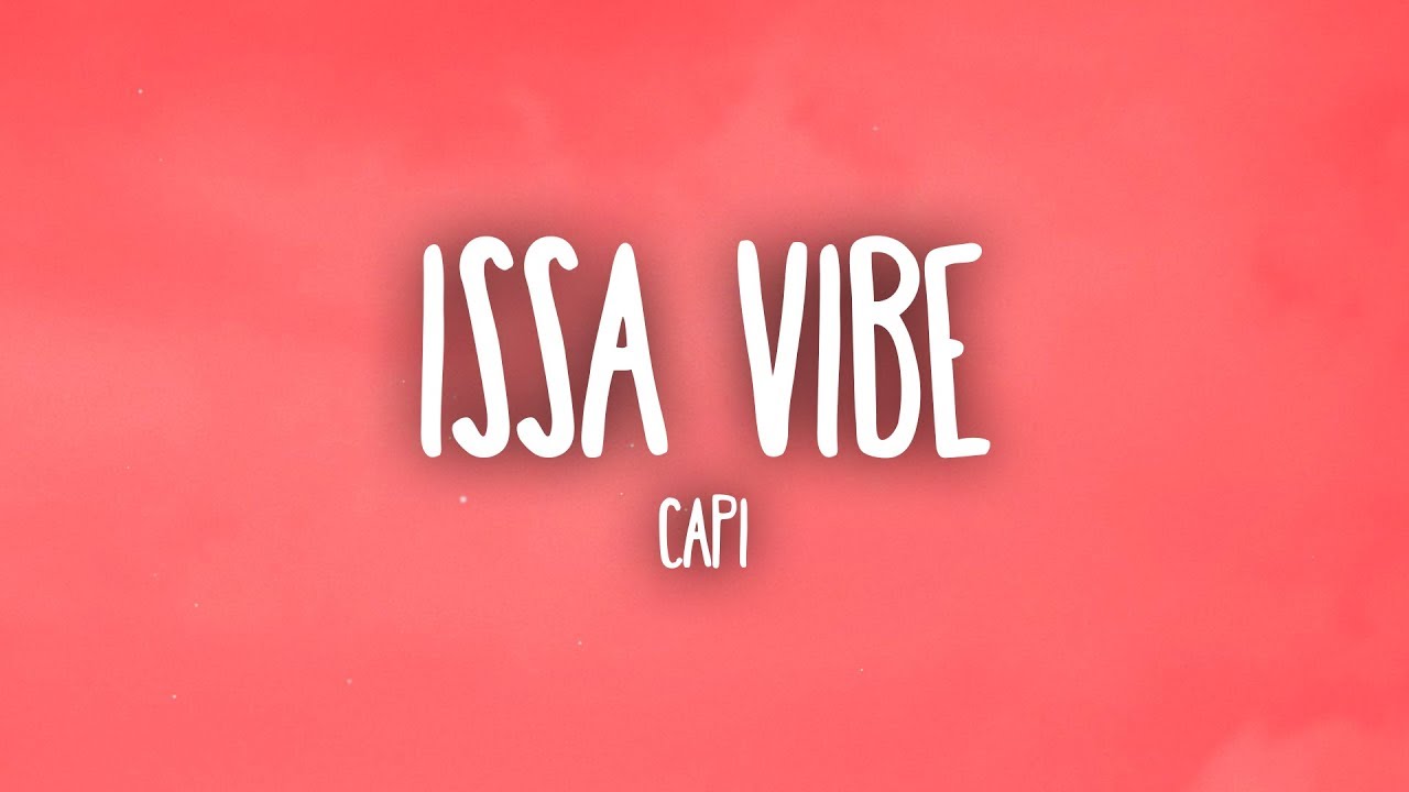 Isa Capi Capi - Issa Vibe (Lyrics/Letra) ft. Jesus Aguilar & Jacoboi - YouTube
