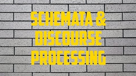 Schemata & Discourse Processing