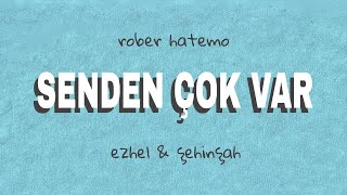 Ezhel & Şehi̇nşah & Rober Hatemo - Senden Çok Var Rmx