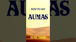 How to say DUNE words | AUMAS