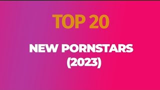 TOP 20 New Pornstars 2023