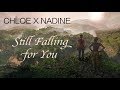 Chloe x Nadine | Still Falling For You