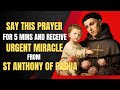 🙏SAY THIS PRAYER FOR 5MINS AND RECEIVE URGENT MIRACLE FROM ST ANTHONY OF PADUA