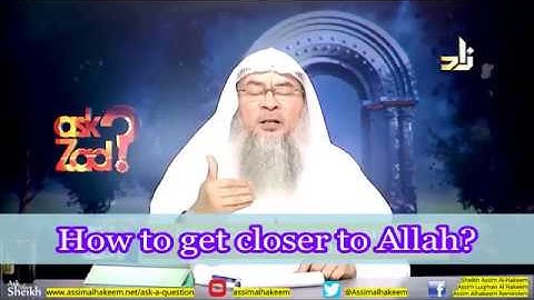 How to get closer to Allah? - Sheikh Assim Al Hakeem