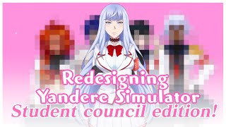 🍠 Redesigning Yandere Simulator 🍠 Student Council Edition