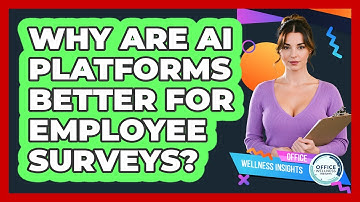 Why Are AI Platforms Better For Employee Surveys? - Office Wellness Insights