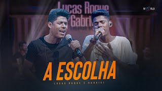 Video thumbnail of "Lucas Roque e Gabriel - A Escolha (Vai)"