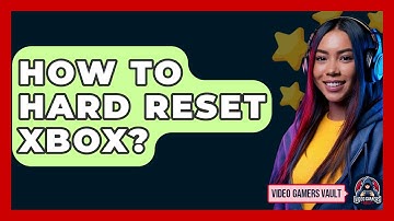 How To Hard Reset Xbox? - Video Gamers Vault