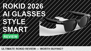 Rokid 2026 AI Glasses Review: World's 1st Dual AI Assistant &amp; 12MP Camera - Is it Worth $300?