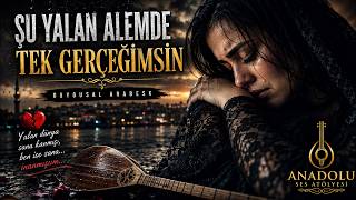 Şu Yalan Âlemde Tek Gerçeğimsin Duygusal Arabesk Anadolu Ses Atölyesi