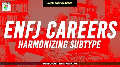 ENFJ Careers For Harmonizing Subtypes | From Ep 477 | PersonalityHacker.com