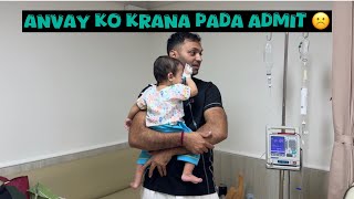 Anvay Ko Krana Pada Hospital Mei Admit ☹️- Komal Yadav - Vlog 201