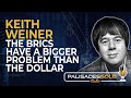 Keith Weiner: The BRICS have a Bigger Problem Than the Dollar