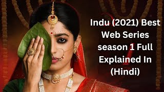 Indu (2021) Best Web Series season 1 Full Explained In (Hindi) | ANA Movies Explained (Hindi)