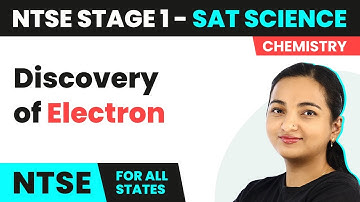 NTSE SAT (Stage 1) Science | Discovery of Electron - Atomic Structure | NTSE 2024-25