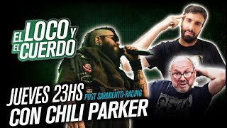 EL LOCO Y EL CUERDO - Episodio 105 - HORARIO ESPECIAL - CON CHILI PARKER