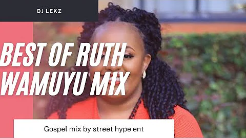 BEST OF RUTH WAMUYU WORSHIP MIX 2022