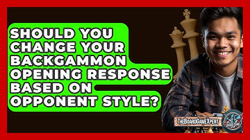 Should You Change Your Backgammon Opening Response Based On Opponent Style? - The Board Game Xpert