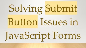 Solving Submit Button Issues in JavaScript Forms